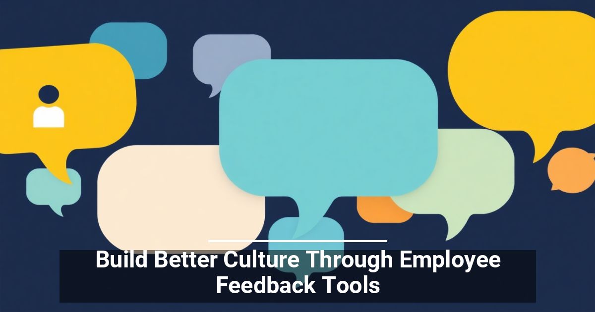 Build Better Culture Through Employee Feedback Tools