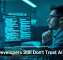 Why Developers Still Don’t Trust AI Tools
